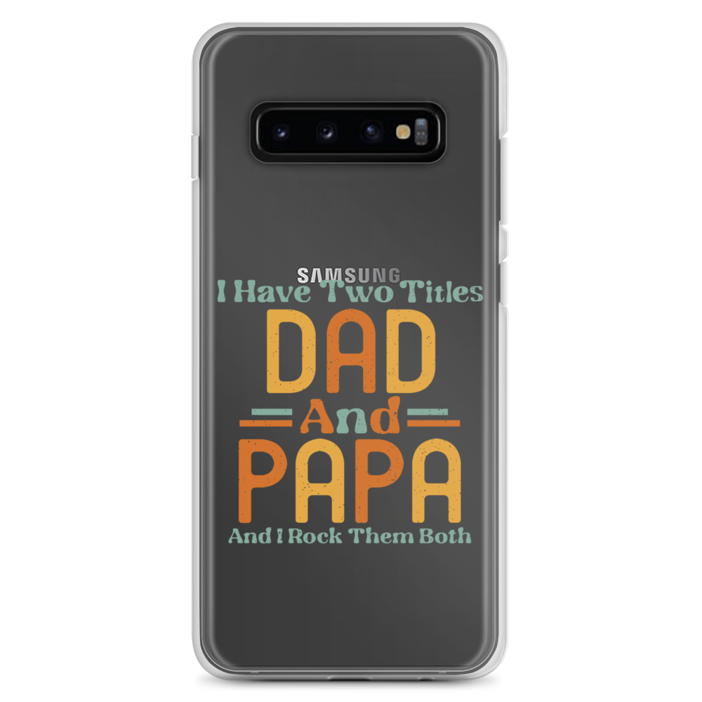 I Have Two Titles Dad And Papa And I Rock Them Both Clear Case for Samsung®