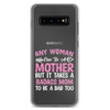 Any Woman Can Be A Mother But It Takes A Badass Mom To Be A Dad Too Clear Case for Samsung®