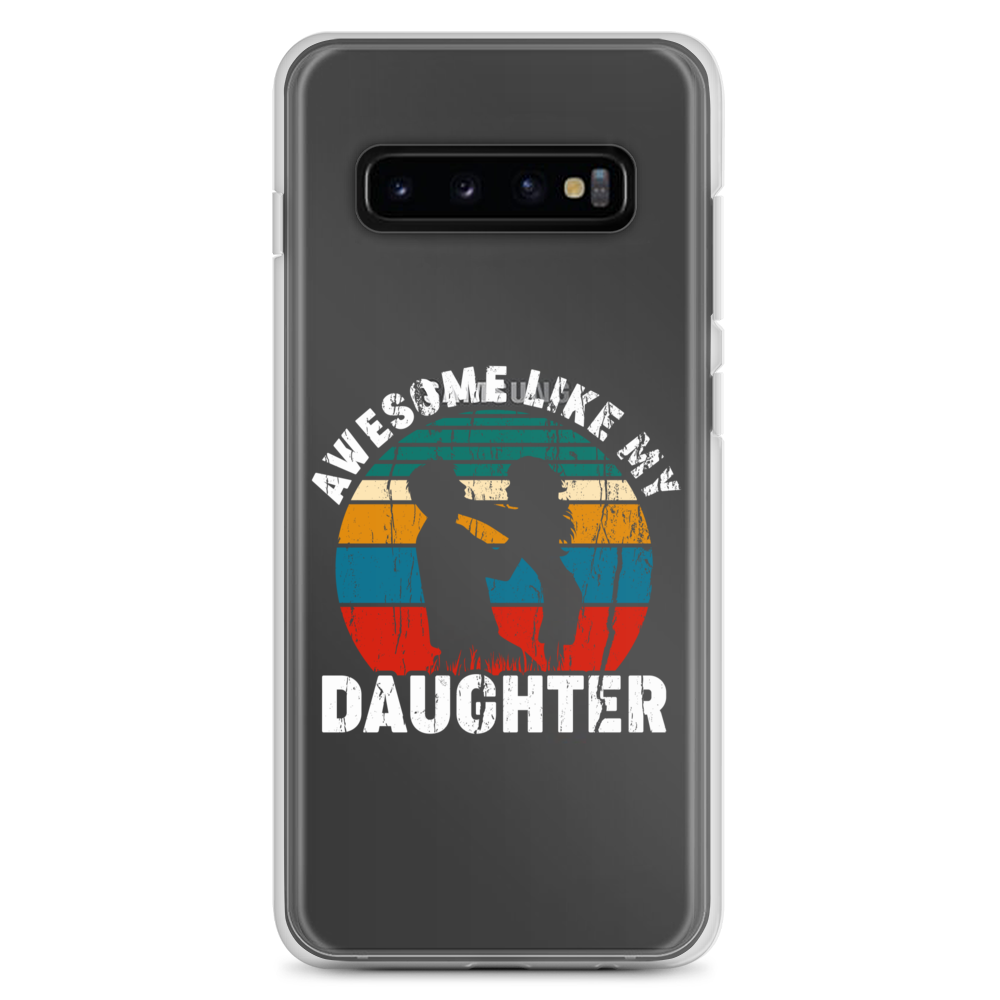 Awesome Like My Daughter Clear Case for Samsung®