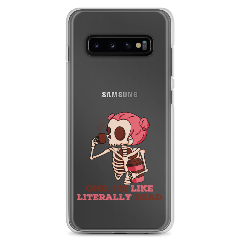 OMG, I'm Like Literally Dead Clear Case for Samsung®