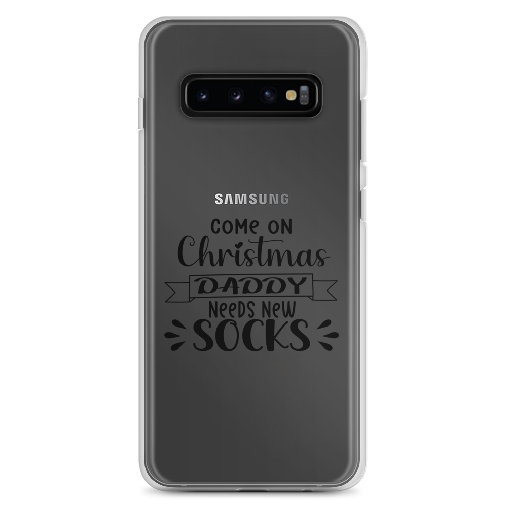 Come On Christmas Daddy Needs New Socks Clear Case for Samsung®