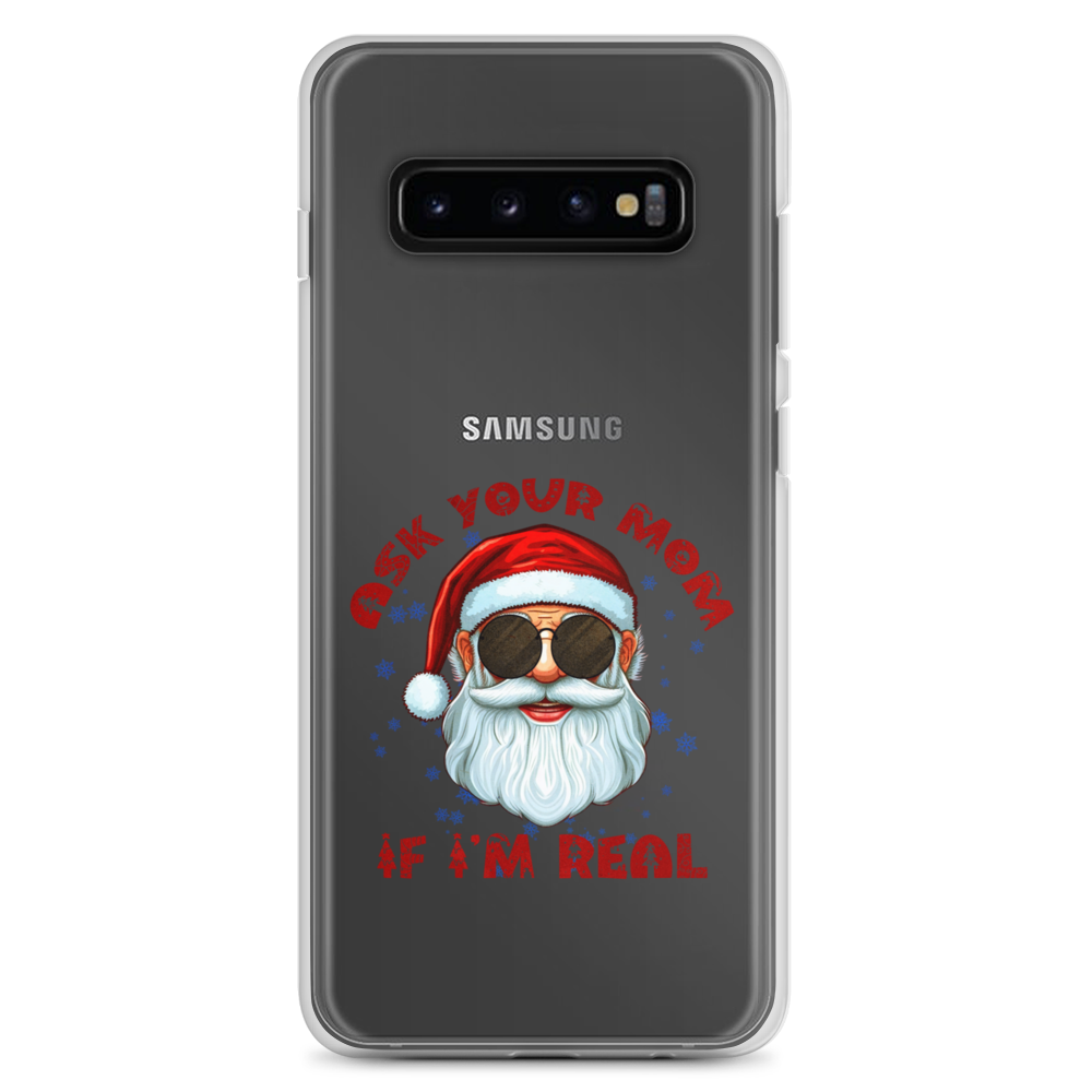 Ask Your Mom If I'm Real Clear Case for Samsung®