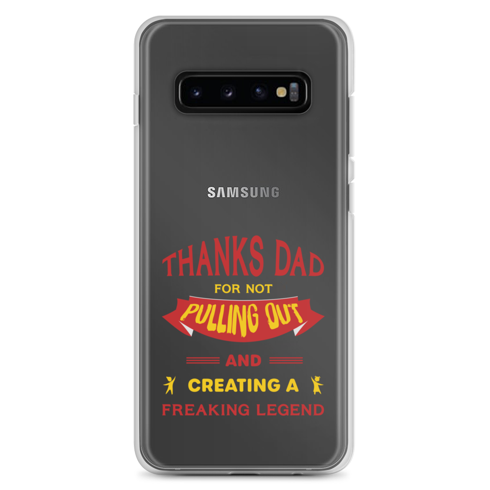 Thanks Dad For Not Pulling Out And Creating A Freaking Legend Clear Case for Samsung®