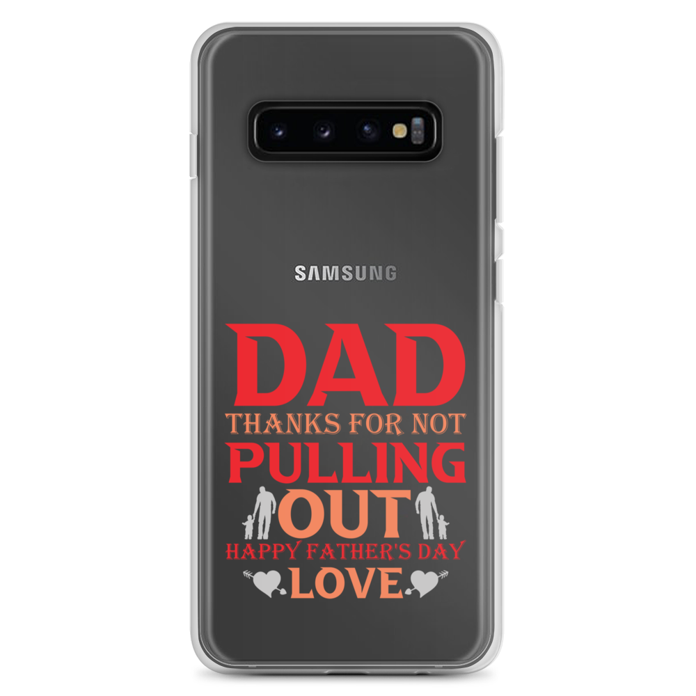 Dad Thanks For Not Pulling Out, Happy Father's Day, Love Clear Case for Samsung®