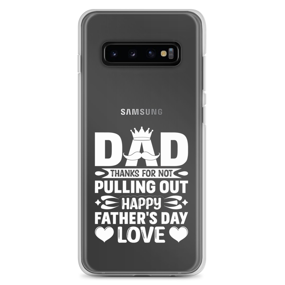 Dad Thanks For Not Pulling Out, Happy Father's Day, Love Clear Case for Samsung®