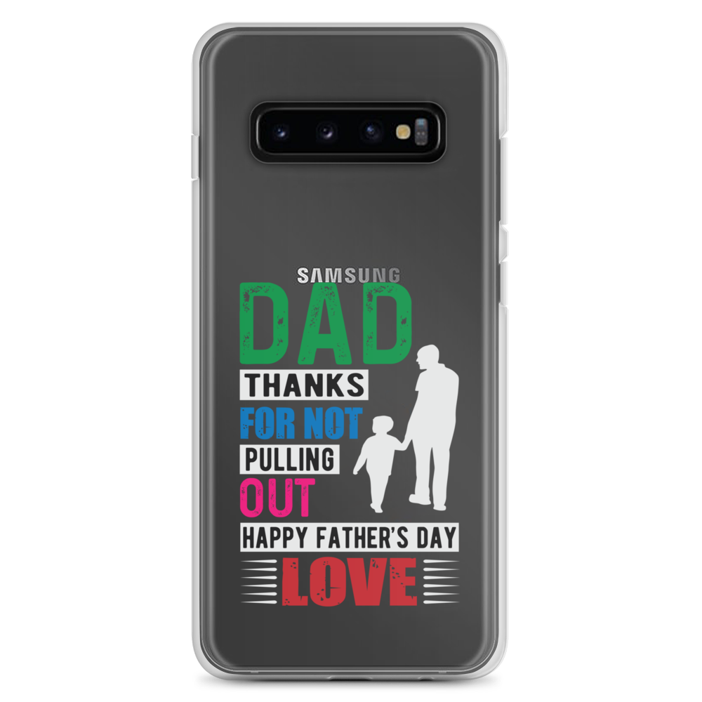 Dad Thanks For Not Pulling Out, Happy Father's Day, Love Clear Case for Samsung®