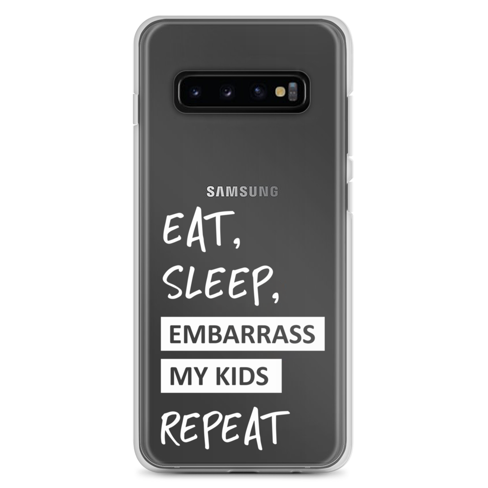 Eat, Sleep, Embarrass My Kids, Repeat Clear Case for Samsung®