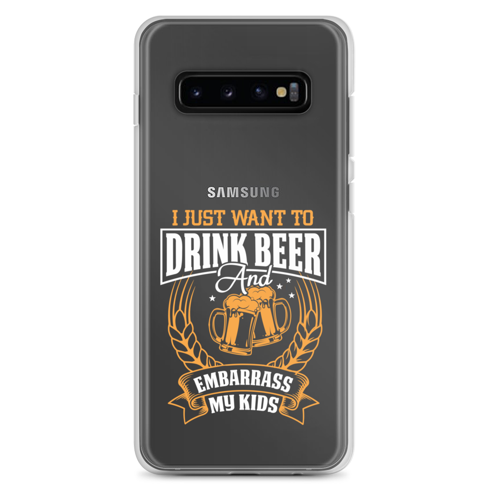 I Just Want To Drink Beer And Embarrass My Kids Clear Case for Samsung®