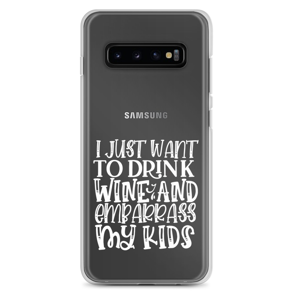 I Just Want To Drink Wine And Embarrass My Kids Clear Case for Samsung®