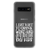 I Just Want To Drink Wine And Embarrass My Kids Clear Case for Samsung®