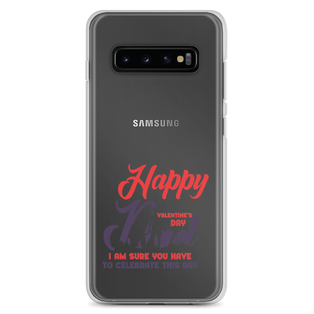 Happy Valentine's Day Dad I Am Sure You Have To Celebrate This Day Clear Case for Samsung®