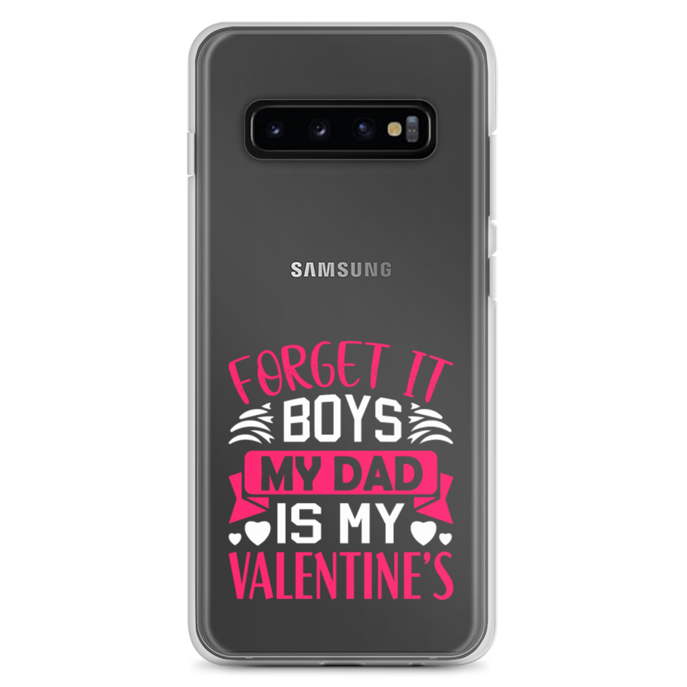 Forget It Boys My Dad is My Valentine's Clear Case for Samsung®