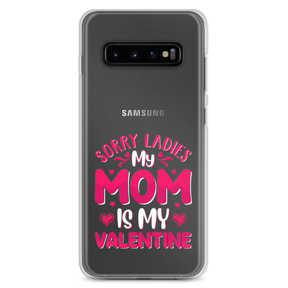 Sorry Ladies, My Mom Is My Valentine Clear Case for Samsung®