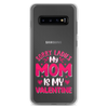 Sorry Ladies, My Mom Is My Valentine Clear Case for Samsung®