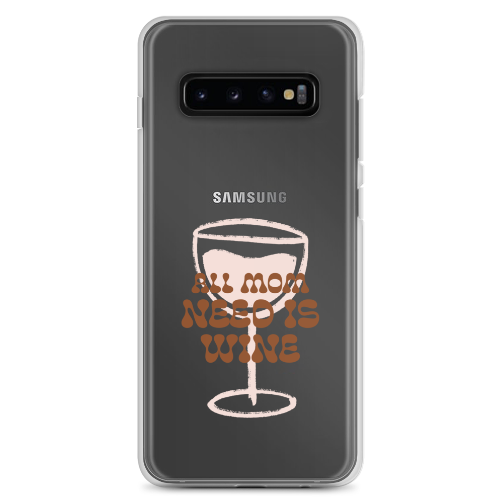 All Mom Need Is Wine Clear Case for Samsung®