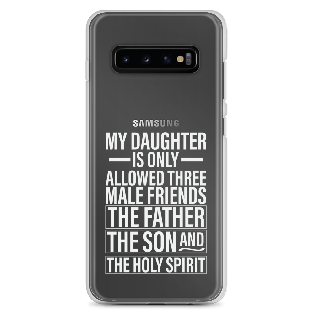 My Daughter Is Only Allowed Three Male Friends: The Father, The Son And The Holy Spirit Clear Case for Samsung®