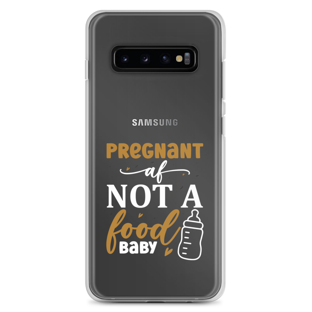 Pregnant AF Not A Food Baby Clear Case for Samsung®