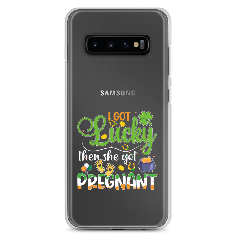 I Got Lucky Then She Got Pregnant Clear Case for Samsung®