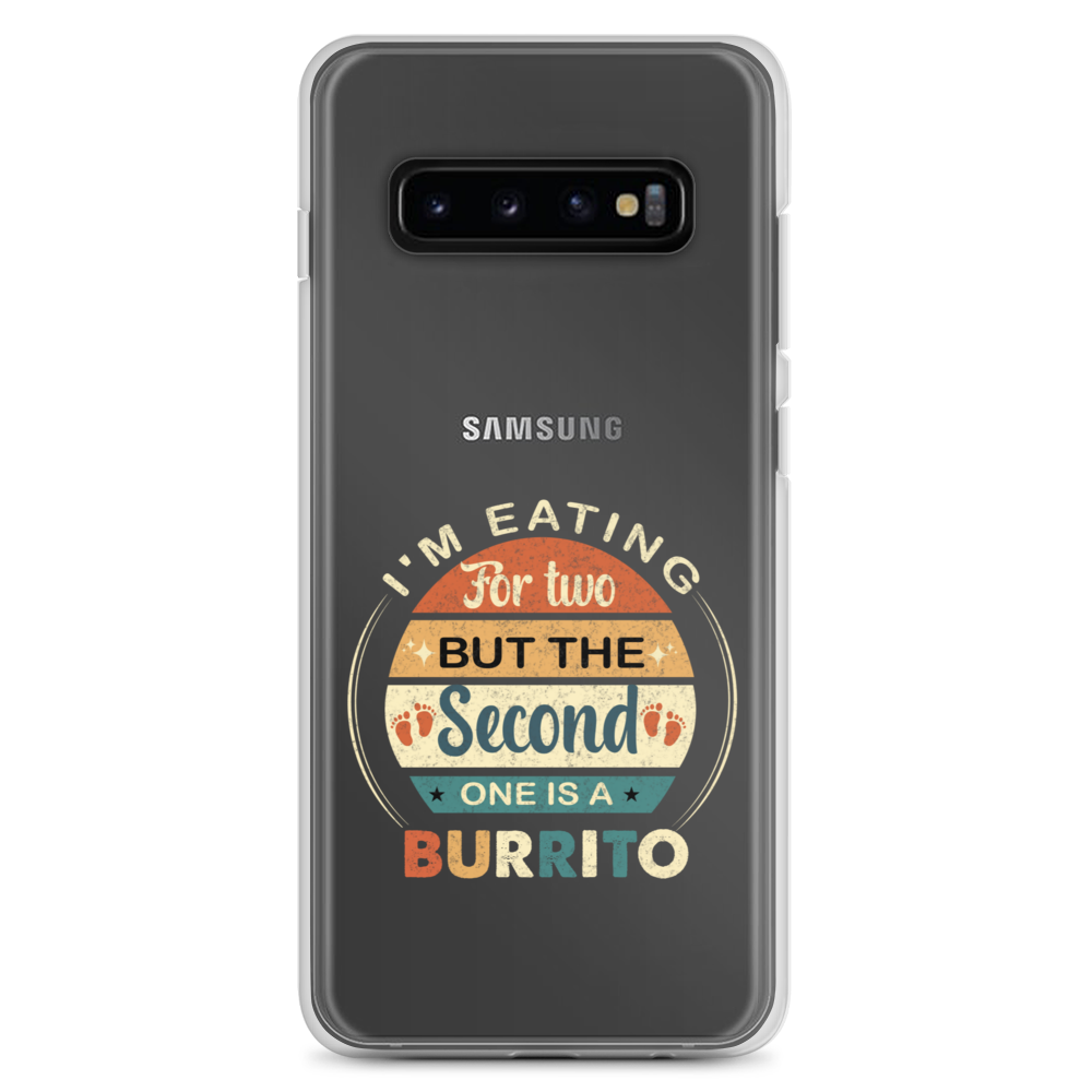 I'm Eating For Two But The Second One Is A Burrito Clear Case for Samsung®