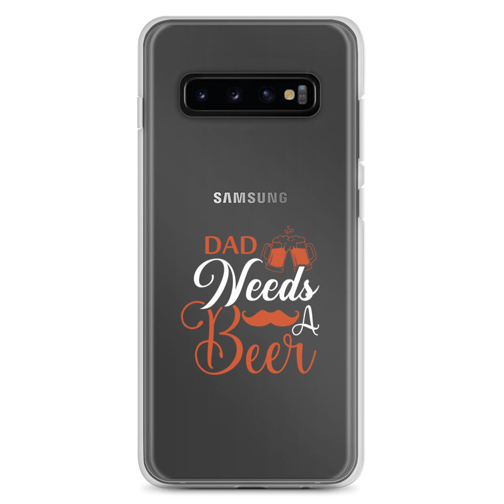 Dad Needs A Beer Clear Case for Samsung®