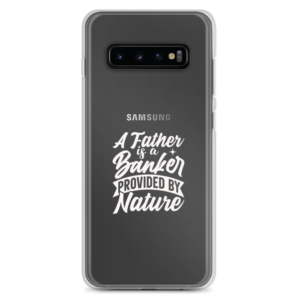 A Father Is A Banker Provided By Nature Clear Case for Samsung®