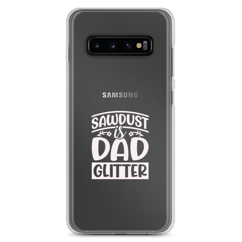 Sawdust Is Dad Glitter Clear Case for Samsung®