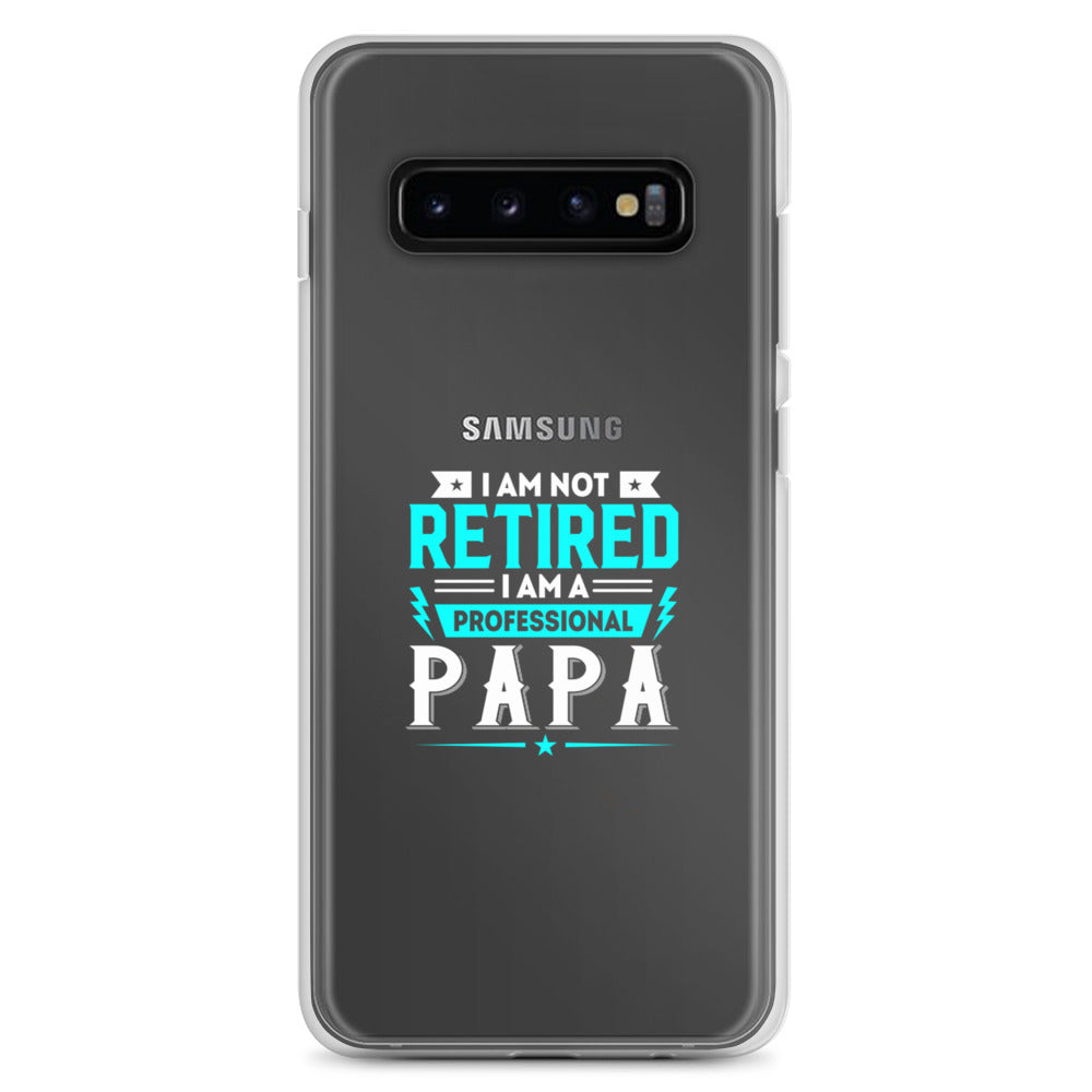 I Am Not Retired I Am A Professional Dad Clear Case for Samsung®