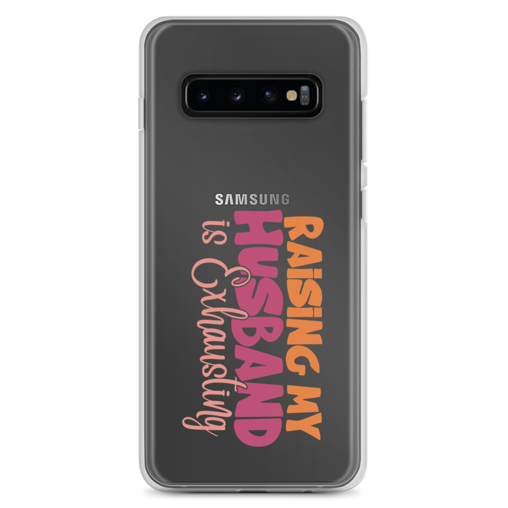 Raising My Husband Is Exhausting Clear Case for Samsung®