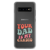 Your Dad Is My Cardio Clear Case for Samsung®