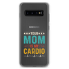 Your Mom Is My Cardio Clear Case for Samsung®