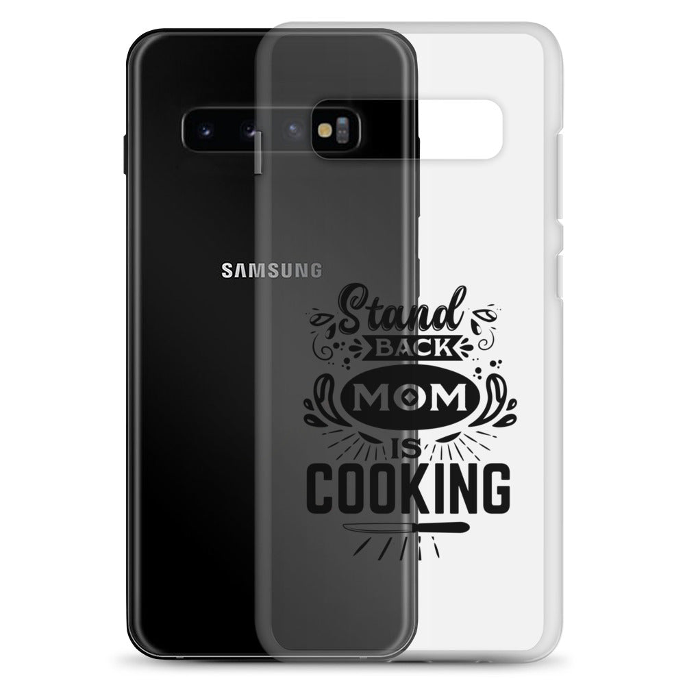 Stand Back Mom Is Cooking Clear Case for Samsung®