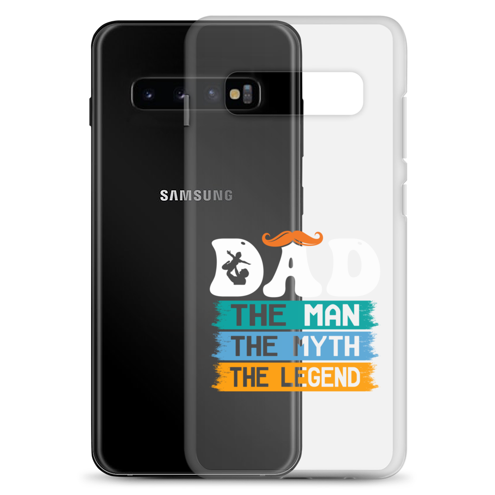 Dad The Man The Myth The Legend Clear Case for Samsung®