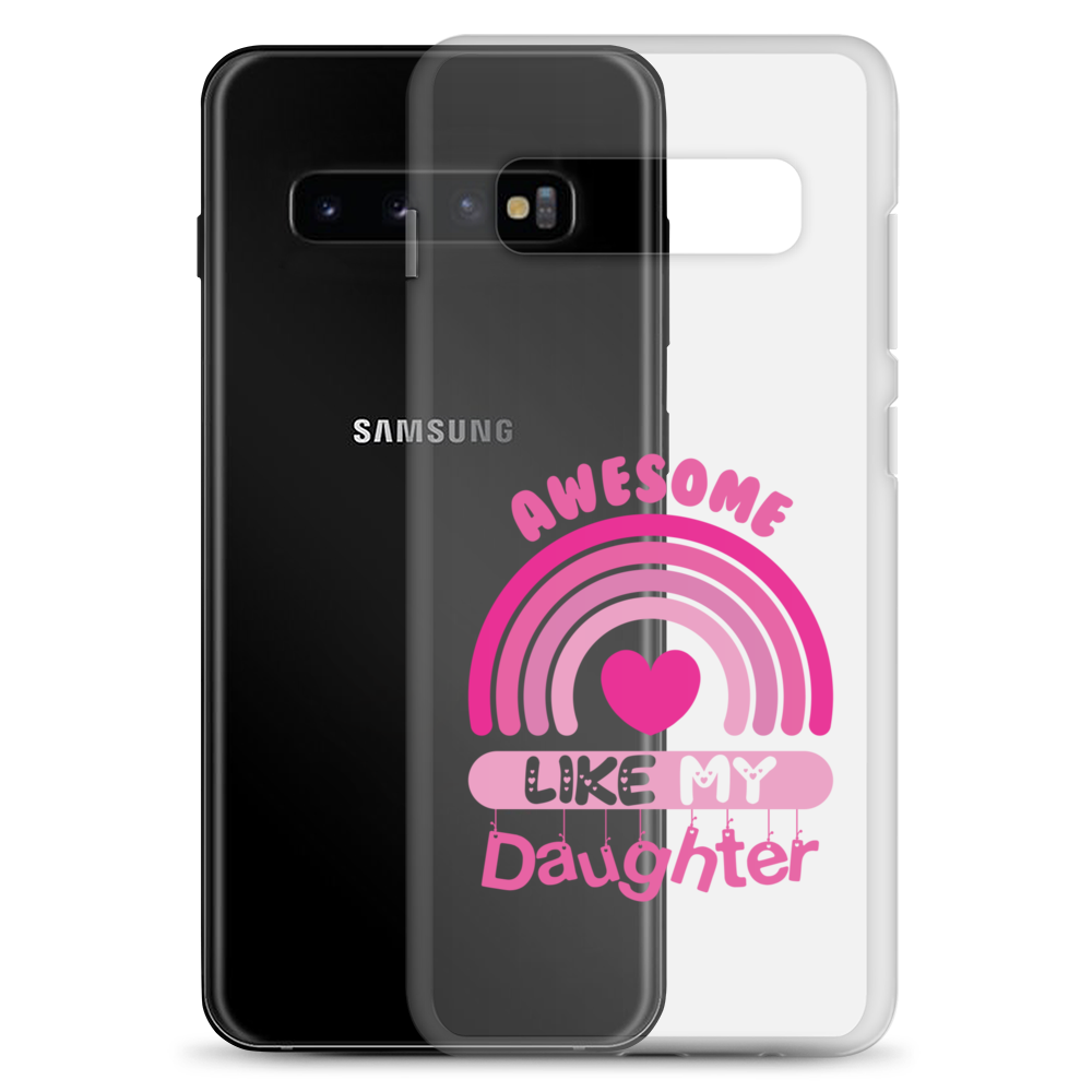 Awesome Like My Daughter Clear Case for Samsung®