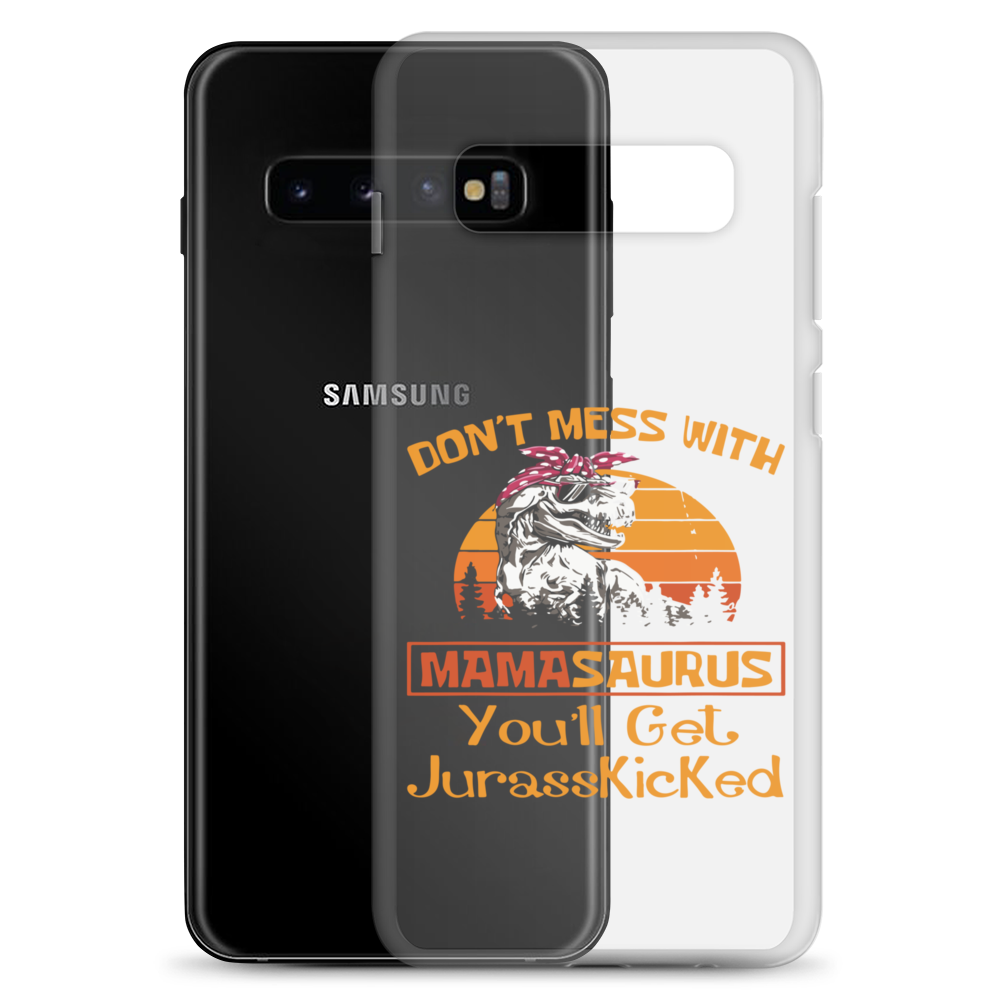 Don't Mess With Mamasaurus You'll Get Jurasskicked Clear Case for Samsung®