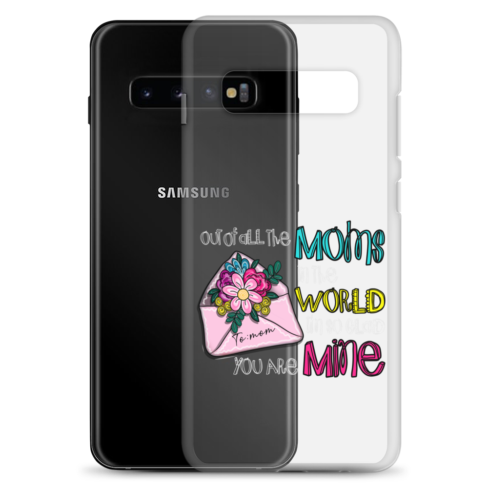 Out Of All Moms In The World I'm So Glad You Are Mine Clear Case for Samsung®