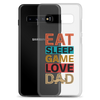 Eat Sleep Game Love Dad Clear Case for Samsung®