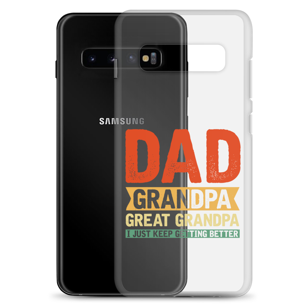 Dad Grandpa Great Grandpa I Just Keep Getting Better Clear Case for Samsung®