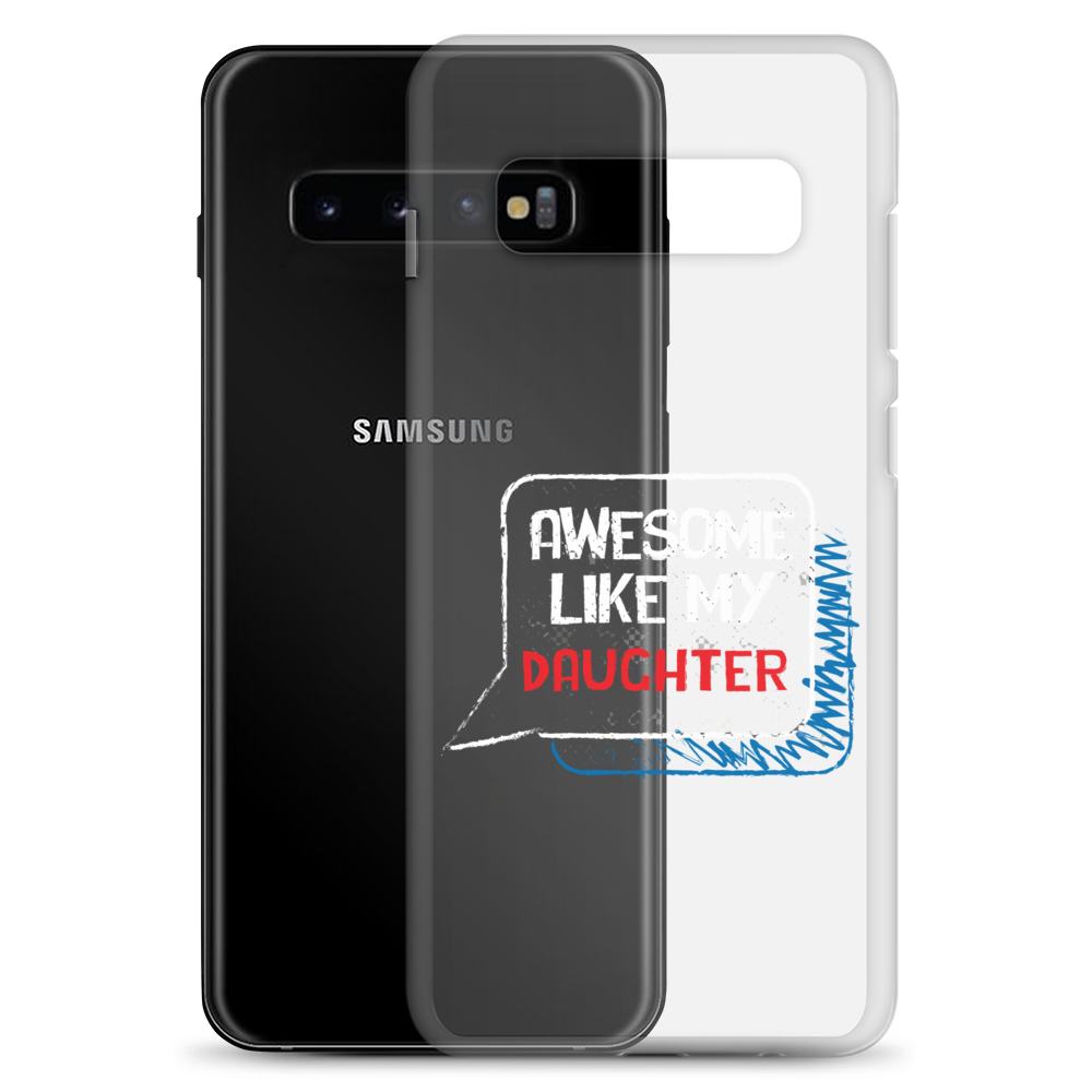 Awesome Like My Daughter Clear Case for Samsung®