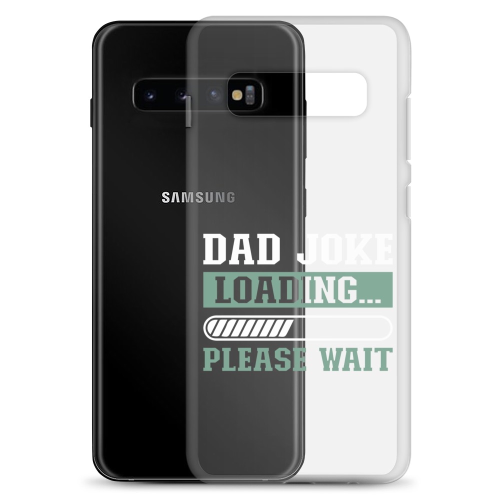 Dad Joke Loading,,, Please Wait Clear Case for Samsung®