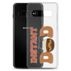 Instant Dad Clear Case for Samsung®