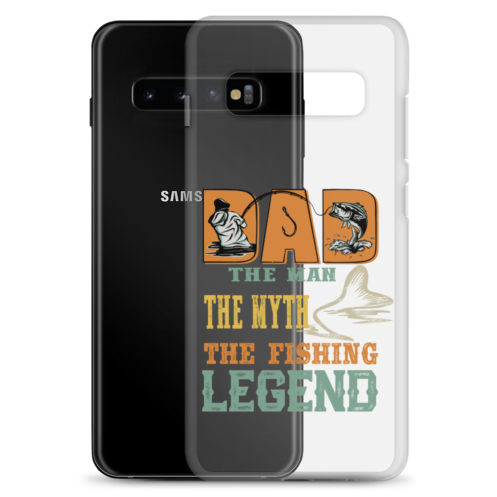 Dad The Man The Myth The Fishing Legend Clear Case for Samsung®