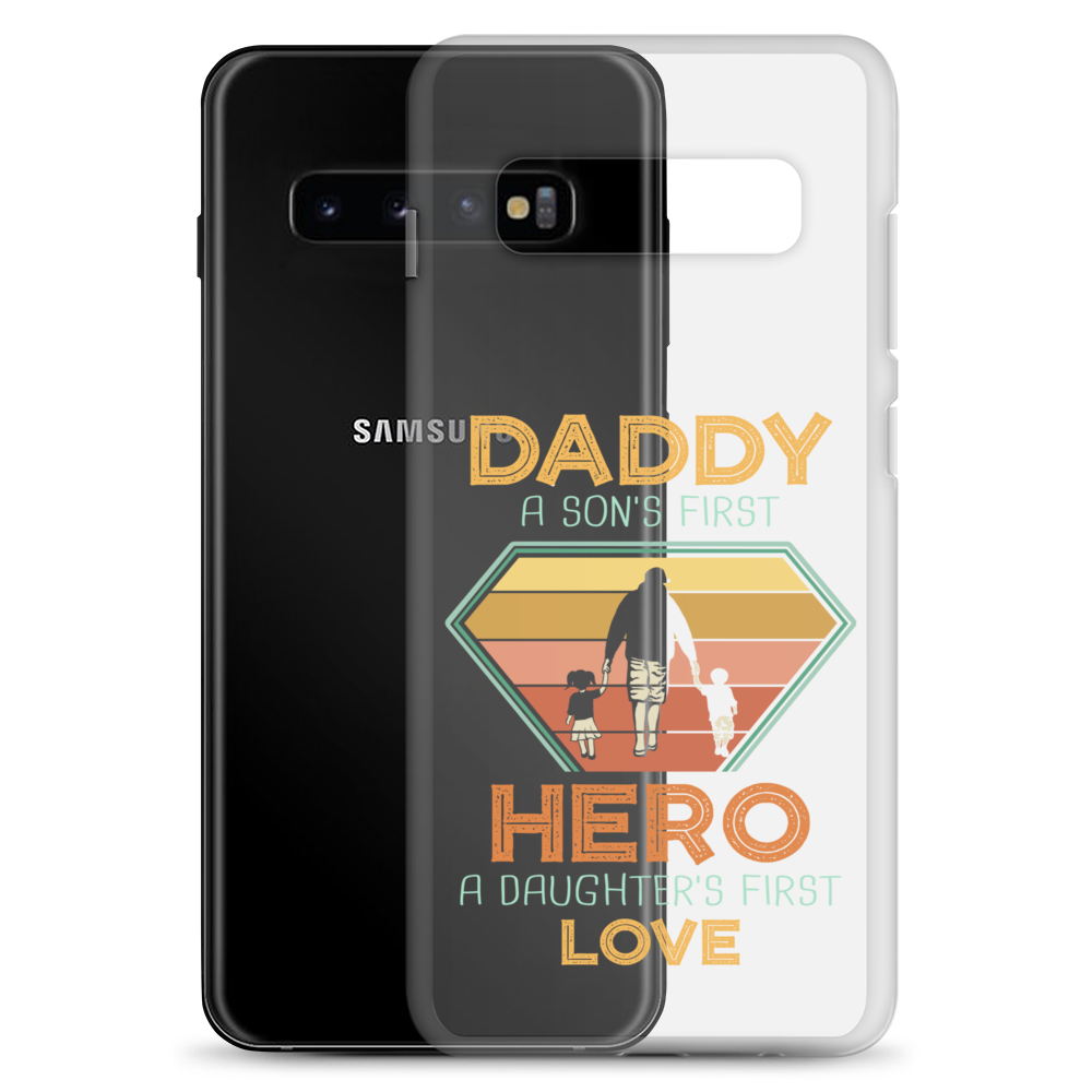 Daddy A Son's First Hero A Daughter's First Love Clear Case for Samsung®