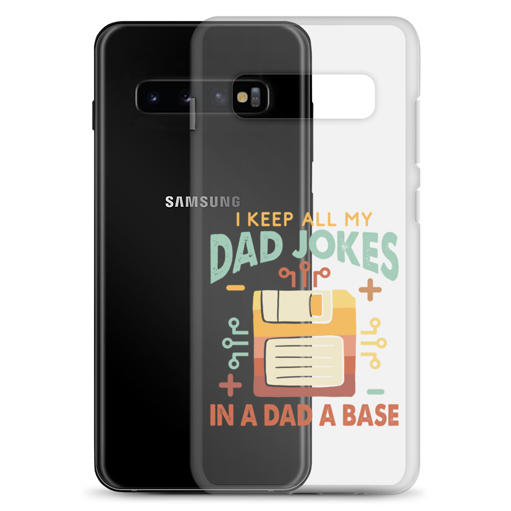 I Keep All My Dad Jokes In A Dad A Base Clear Case for Samsung®