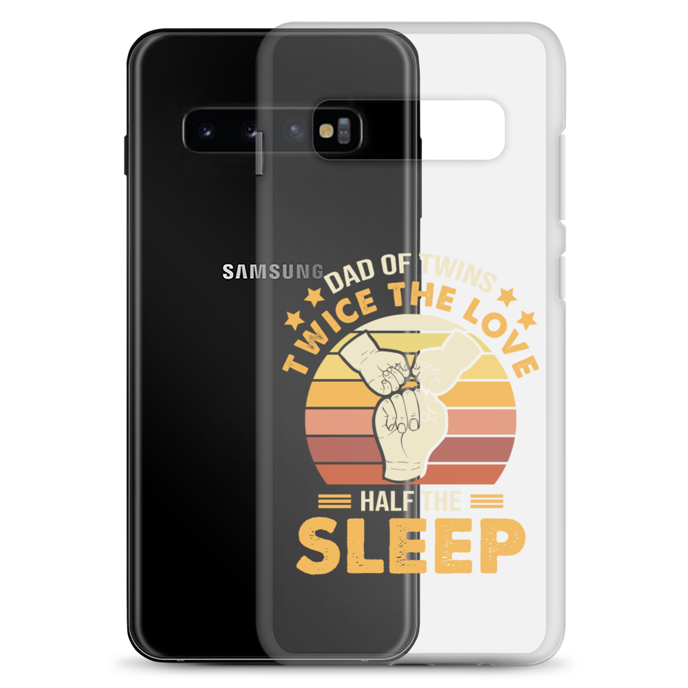 Dad Of Twins Twice The Love Half The Sleep Clear Case for Samsung®