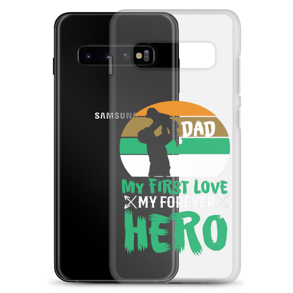 Dad My First Love My Forever Hero Clear Case for Samsung®