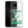 Who Needs A Superhero When You Have Dad Clear Case for Samsung®