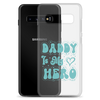 Daddy Is My Hero Clear Case for Samsung®