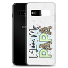 I Love My Papa Clear Case for Samsung®