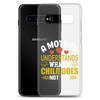 A Mother Understands What A Child Does Not Say Clear Case for Samsung®