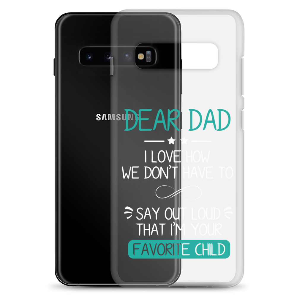 Dear Dad I Love How We Don't Have To Say Out Loud That I'm Your Favorite Child Clear Case for Samsung®